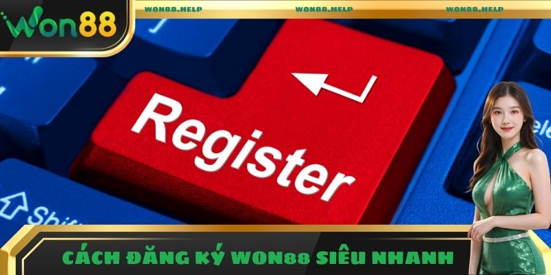 Cách đăng ký Won88 siêu nhanh