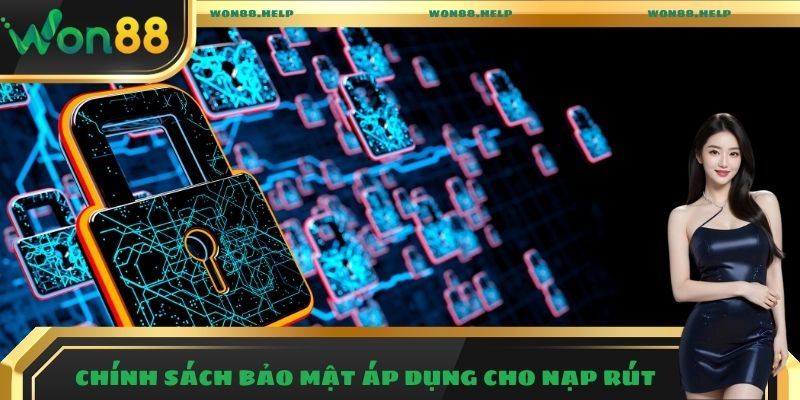 Chính Sách Bảo Mật Bảo Vệ Tối Đa Dữ Liệu Cá Nhân Hội Viên 3 Chính sách bảo mật áp dụng cho nạp rút
