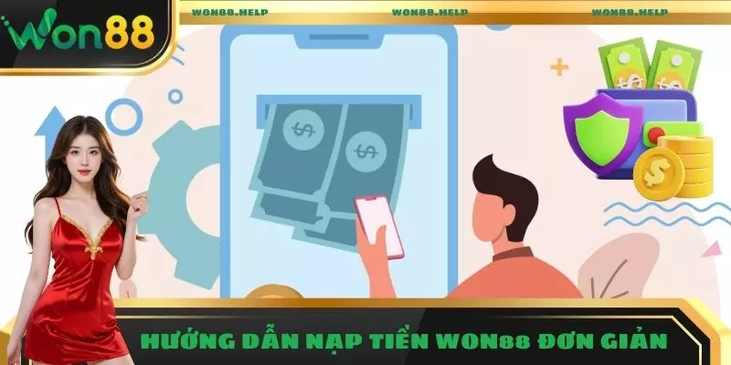 Hướng dẫn nạp tiền Won88 đơn giản