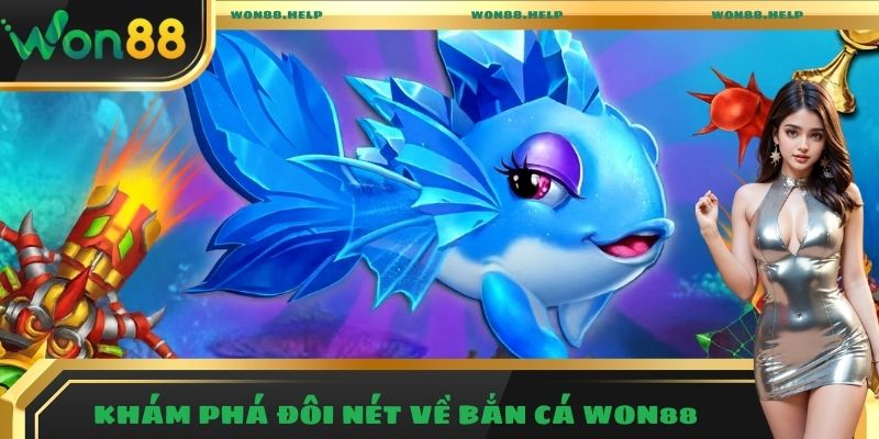 Bắn Cá Won88 – Trải Nghiệm Giải Trí Săn Thưởng Hấp Dẫn 2025 5 Khám phá đôi nét về sảnh bắn cá