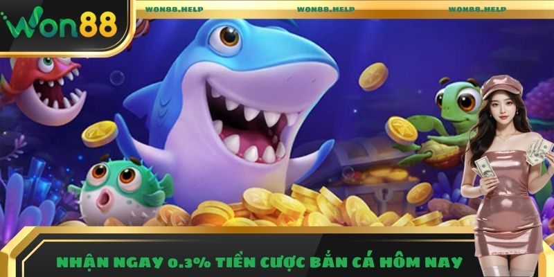 Bắn Cá Won88 – Trải Nghiệm Giải Trí Săn Thưởng Hấp Dẫn 2025 9 Nhận ngay 0.3% tiền cược bắn cá hôm nay