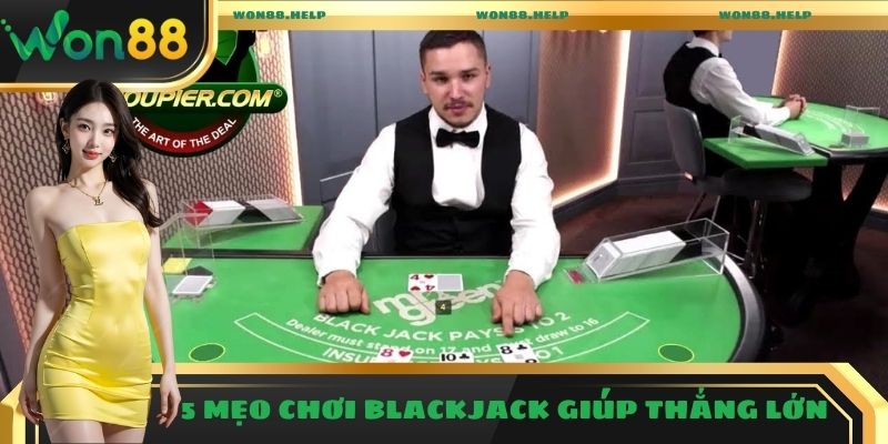 Mẹo Chơi Blackjack Với 5 Chiến Thuật Vàng Giúp Bạn Thắng Lớn 3 Tham khảo 5 mẹo chơi Blackjack giúp bạn thắng lớn