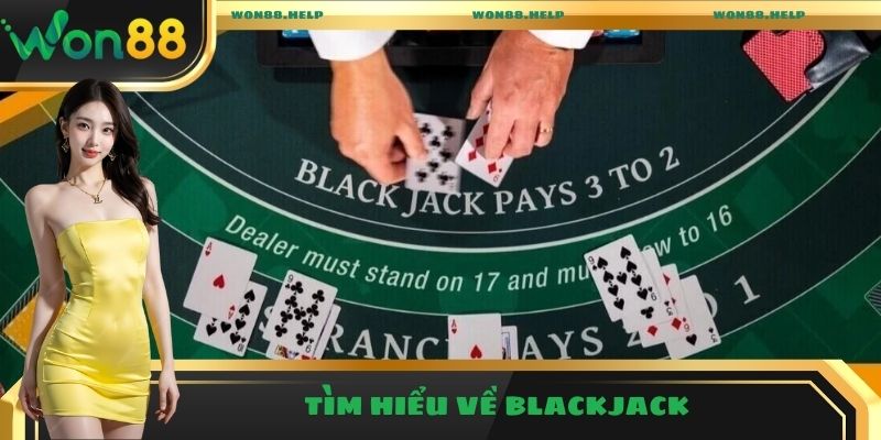 Mẹo Chơi Blackjack Với 5 Chiến Thuật Vàng Giúp Bạn Thắng Lớn 2 Đôi nét về Blackjack và luật chơi cơ bản
