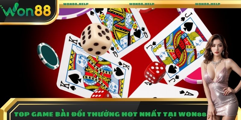 Top Game bài đổi thưởng hot nhất tại Won88